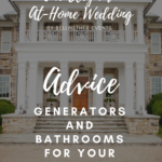 home wedding advice: generators and restrooms