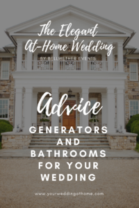 home wedding advice: generators and restrooms