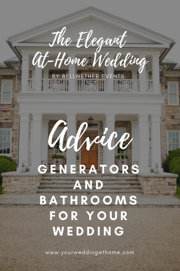 at-home wedding advice: generators and restrooms